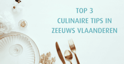 Top 3 culinaire tips in west Zeeuws-Vlaanderen van makelaar Marloes Wisse